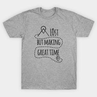 Lost But Making Great Time T-Shirt